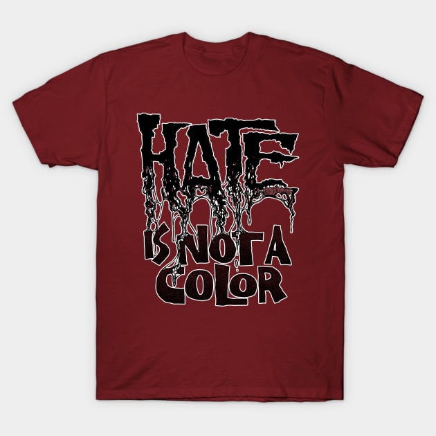 HATE IS NOT A COLOR T-Shirt by Preston11